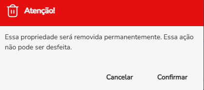 Confirmação Atenção! avisando que a propriedade será removida permanentemente e que a ação não pode ser desfeita